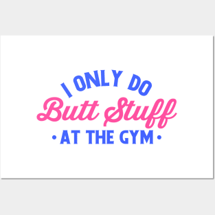 i only do butt stuff at the gym funny gym Posters and Art